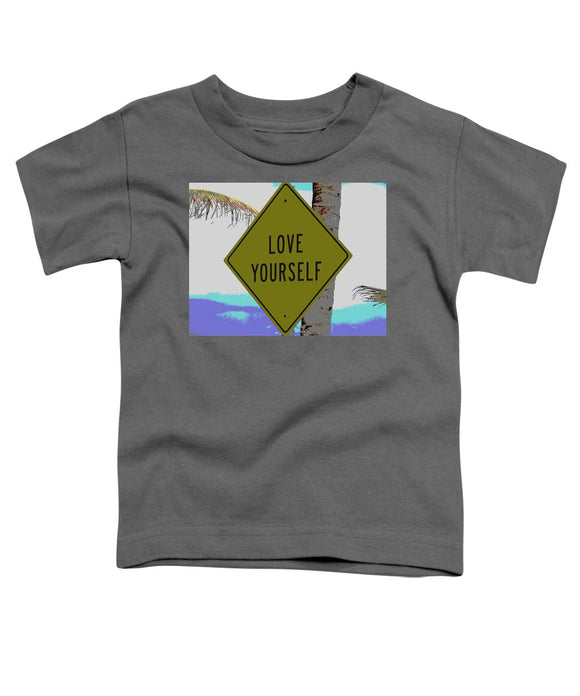 Love Yourself - Toddler T-Shirt